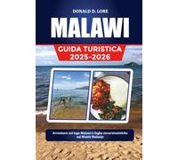 MALAWI GUIDA TURISTICA 2025-2026: Avventure sul lago Malawi e fughe escursionistiche sul Monte Mulanje