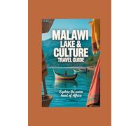MALAWI LAKE & CULTURE TRAVEL GUIDE: explore the warm heart of africa