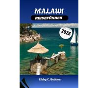 MALAWI REISEFÜHRER 2026: Entdecken Sie Malawi im Jahr 2026, von den Stränden des Malawisees bis zu majestätischen Nationalparks und kulturellen Wundern