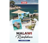 MALAWI REISEFÜHRER 2026: Malawisee, Lilongwe & Blantyre, Wildlife Safaris, Wandern, Kulturdörfer & Abenteuerreisen