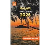 MALAWI Travel Guide 2025: A Complete Exploration of India’s Capital: Iconic Sites, Local Experiences, Hidden Gems, and Culinary Delights