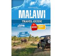 MALAWI TRAVEL GUIDE 2026 - 2027: Village life lakeside habits and the steady rhythm of the districts