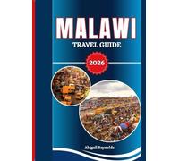 MALAWI TRAVEL GUIDE 2026: A land of diverse cultures, stunning nature, and incredible cuisine.
