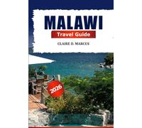 Malawi Travel Guide 2026: Discover Hidden Gems, Adventure, Culture, Wildlife, and Natural Wonders in Southern Africa