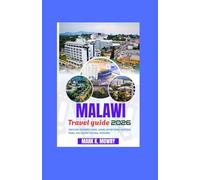 Malawi travel guide 2026: Discover Stunning Lakes, Safari Adventures, National Parks, and Hidden Natural Wonders