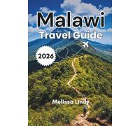 Malawi Travel Guide 2026: Ultimate Itineraries, Hidden Gems & Budget Tips for Lake Malawi Safaris and Cultural Escapes