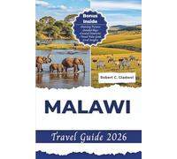 MALAWI TRAVEL GUIDE 2026: Your Essential Pocket Handbook To Iconic Landmarks, Top Attractions, With Insider Tips For A Seamless Adventure.