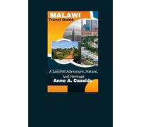 MALAWI Travel Guide: A Land Of Adventure, Nature, And Heritage