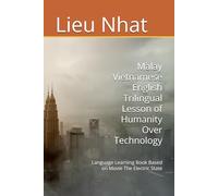 Malay Vietnamese English Trilingual Lesson of Humanity Over Technology: Language Learning Book Based on Movie The Electric State