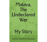 Malaya, The Undeclared War: My Story