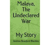 Malaya, The Undeclared War: My Story