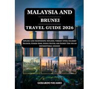 Malaysia and Brunei Travel Guide 2026: Explore Lush Rainforests, Skylines, Vibrant Cities, Culinary Delights, Hidden Gems, Scenic Routes, and Budget Tips for an Unforgettable Journey
