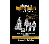 MALAYSIA BUDGET FAMILY TRAVEL GUIDE: Insider Secrets to Affordable Travel with Children