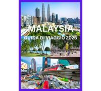 MALAYSIA GUIDA DI VIAGGIO 2026: Un manuale completo per esplorare la diversità della Malesia