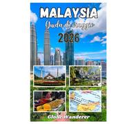 Malaysia Guida di viaggio 2026: Un viaggio emozionante alla scoperta di templi e spiritualità, tribù delle colline, cucina deliziosa, natura e attività avventurose nella vera terra dell'Asia