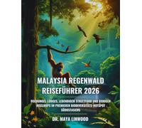 Malaysia Regenwald Reiseführer 2026: Dschungel-Lodges, lebendigem Streetfood und ruhigen Inselhops im premieren Biodiversitäts-Hotspot Südostasiens