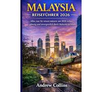 MALAYSIA REISEFÜHRER 2026: Alles, was Sie wissen müssen, um 2026 sicher, günstig und unvergesslich durch Malaysia zu reisen