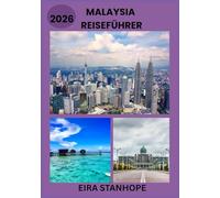 MALAYSIA REISEFÜHRER 2026: Reisen Sie tief in Malaysias legendäre Städte, ruhige Landschaften und verborgene historische Wunder