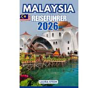 Malaysia Reiseführer: Ontdek Maleisië (Volledige Kleur 2026): Een Complete Gids voor Steden, Natuur, Cultuur & Eilandontsnappingen.