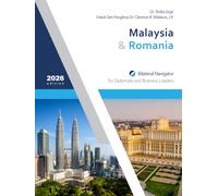 Malaysia & Romania: Bilateral Navigator for Diplomats and Business Leaders, 2026 edition