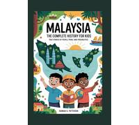 MALAYSIA: The Complete History for Kids: True stories of people, pride, and possibilities: 21 (Collections of books on the histories of Asia Countries)