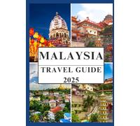 Malaysia Travel Guide 2025