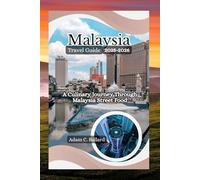 Malaysia Travel Guide 2025-2026: A Culinary Journey Through Malaysia Street Food