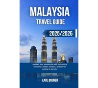 MALAYSIA TRAVEL GUIDE 2025/2026: Awaken your wanderlust with enchanting moments, hidden wonders, and stories waiting to be lived