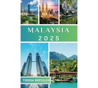 MALAYSIA TRAVEL GUIDE 2025: Essential Travel Insights for Exploring Malaysia: Travel Smart, Discover Iconic & Enchanting Spots, Embrace Authentic ... Find Unique Stays, and Journey Like a Local.
