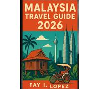 Malaysia Travel Guide 2026