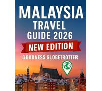 Malaysia Travel Guide 2026: Explore Kuala Lumpur, Penang, Borneo & Beyond with Itineraries and Everything You Need to Know Before Planning Your Trip. (Globetrotter Travel Series)