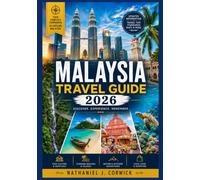 MALAYSIA TRAVEL GUIDE 2026: Exploring Malaysia’s Cities, Culture, Nature, and Everyday Experiences