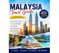 MALAYSIA TRAVEL GUIDE: Discover Kuala Lumpur, Penang, Langkawi, Borneo, Beaches, Rainforests, Culture, Food, Wildlife, and Unforgettable Adventures