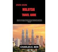 MALAYSIA TRAVEL GUIDE: Experience the Heart of Southeast Asia from Bustling Cities and Pristine Islands to Lush Highlands, Cultural Heritage, and the Diverse Wonders of Malaysia.