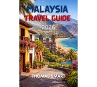 MALAYSIA Travel Guides 2026: Exploring Malaysia at Your Own Pace