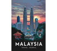 Malaysia Travel Journal: 100 Prompts to Write, Sketch, Place Photos & Collect Malaysian Memories