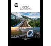 Malaysia-Zugreiseführer 2026: Ihr unverzichtbarer Begleiter für eine komfortable Zugreise durch Malaysia (Railway Journeys: The 2026 Train Travel Guide Collection)