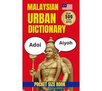 Malaysian Urban Dictionary: Speak Like a Local, 500 Malaysian Slang Terms Explained (Urban Slang Dictionary)