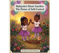 Malaysia's Heart Garden: The Power of Self-Control (The Heart Garden Series)