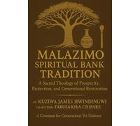MALAZIMO SPIRITUAL BANK TRADITION: A Sacred Theology of Prosperity , Protection,and Generational Restoration