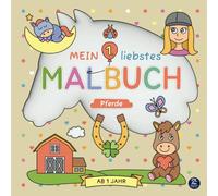 Malbuch ab 1 Jahr: Mein 1. liebstes Malbuch: Pferde: Liebevoll designtes erstes Ausmalbuch mit süßen Motiven zum Ausmalen und Kritzeln - ... der Motorik und Kreativität von Kleinkindern