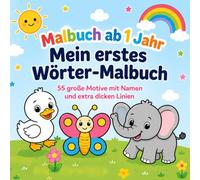 Malbuch ab 1 Jahr - Mein erstes Wörter-Malbuch: Ausmalen und Sprechen lernen: 55 große Motive mit Namen und extra dicken Linien | Fördert Feinmotorik, Konzentration und Wortschatz | 1-3 Jahre