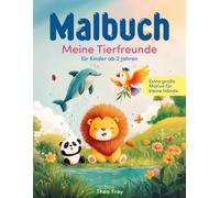 Malbuch ab 2 Jahren - Meine Tierfreunde: 50 extra große, einfache Tiermotive für kleine Hände | Fördert Kreativität & Feinmotorik von Anfang an