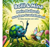 Malbuch ab 3 Jahren - Bolli & Mina: Mein Malbuch aus dem Grashalmland | 11 Ausmalbilder für Kinder | Kinder Malbuch Tiere, Wiese & Natur: 11 ... Gefühle verstehen & Selbstvertrauen stärken)