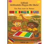 Malbuch Afrikanische Flaggen für Kinder: Eine Reise durch die Nationen (Malbuch Weltflaggen für Kinder)