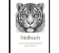 Malbuch: Alle Raubkatzen der Welt