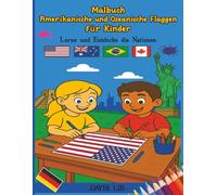 Malbuch Amerikanische und Ozeanische Flaggen für: Kinder Lerne und Entdecke die Nationen (Malbuch Weltflaggen für Kinder)