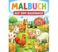 Malbuch: Auf dem Bauernhof (Malspaß für Kinder - Die kreative Malbuch-Serie)