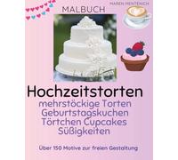 Malbuch Ausmalbuch Hochzeitstorten , mehrstöckige Torten, Geburtstagskuchen, Kaffee, Törtchen, Cupcakes: Süßigkeiten