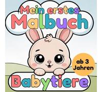 Malbuch Babytiere ab 3 Jahren - Mein erstes Malbuch: 30 super süße Tierbabys mit großen, einfachen Motiven und dicken Linien - Perfekt für kleine Kinder ab 3 Jahren